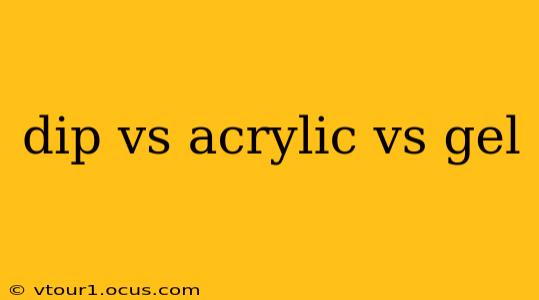 dip vs acrylic vs gel