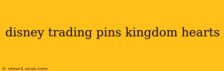 disney trading pins kingdom hearts