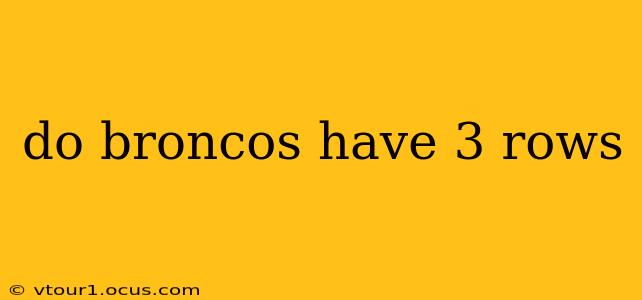 do broncos have 3 rows
