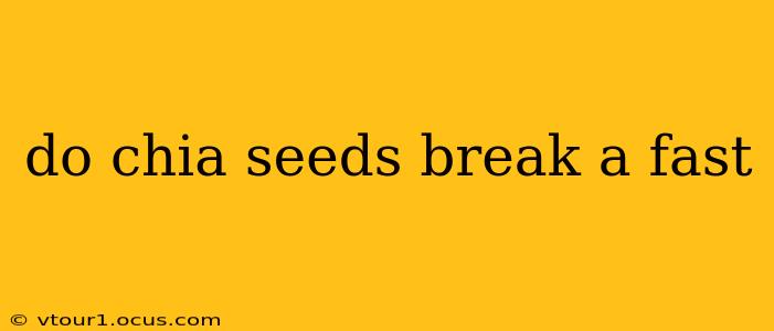 do chia seeds break a fast