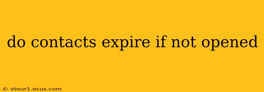 do contacts expire if not opened