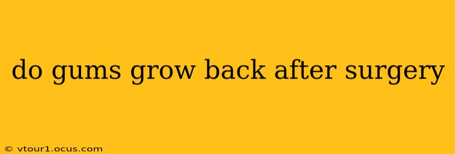 do gums grow back after surgery