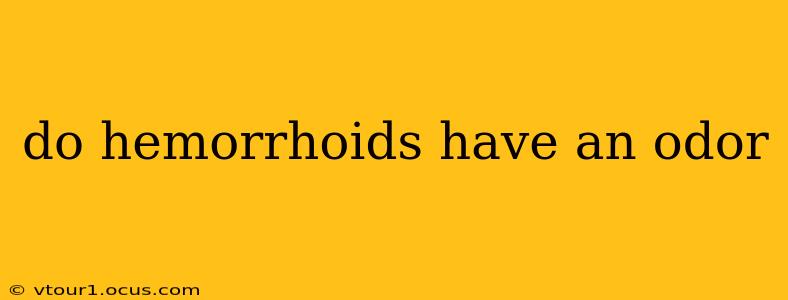 do hemorrhoids have an odor