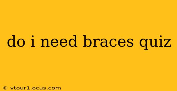 do i need braces quiz