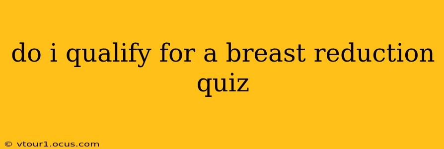 do i qualify for a breast reduction quiz