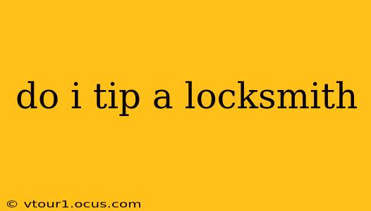 do i tip a locksmith