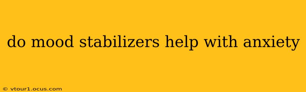 do mood stabilizers help with anxiety