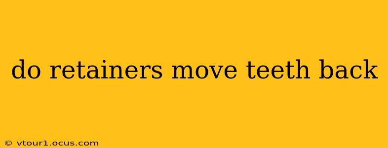 do retainers move teeth back