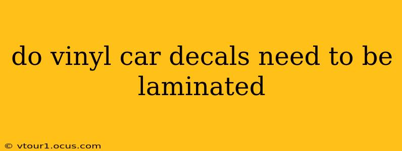 do vinyl car decals need to be laminated