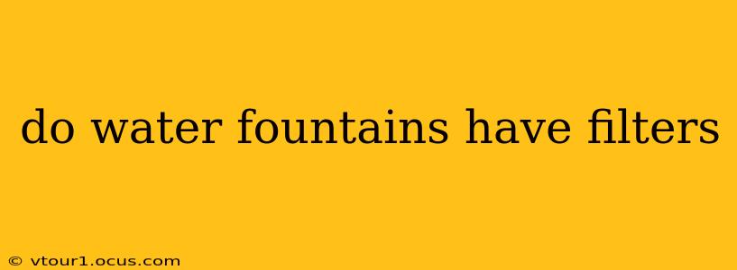 do water fountains have filters