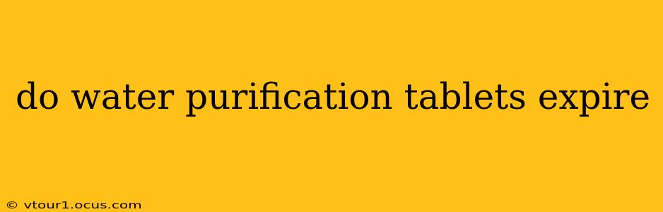 do water purification tablets expire
