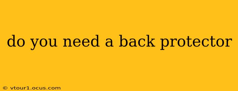 do you need a back protector