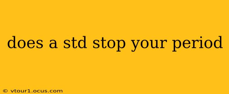 does a std stop your period