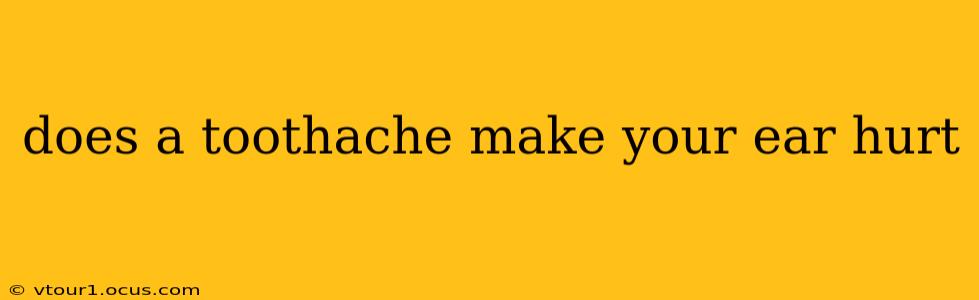 does a toothache make your ear hurt