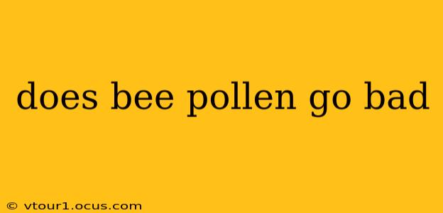 does bee pollen go bad
