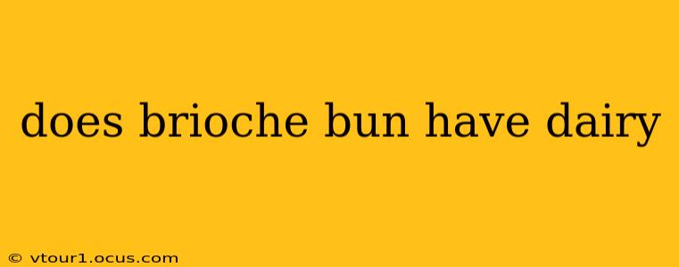 does brioche bun have dairy