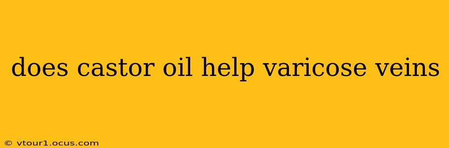 does castor oil help varicose veins