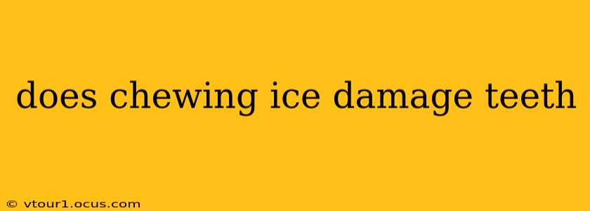 does chewing ice damage teeth
