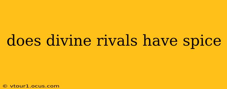 does divine rivals have spice
