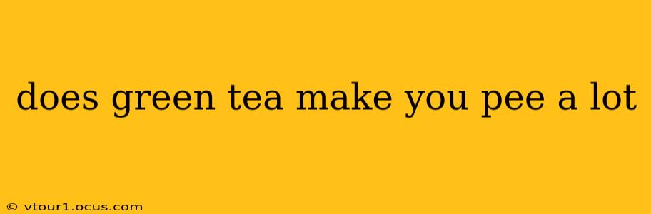 does green tea make you pee a lot