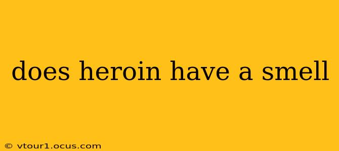 does heroin have a smell