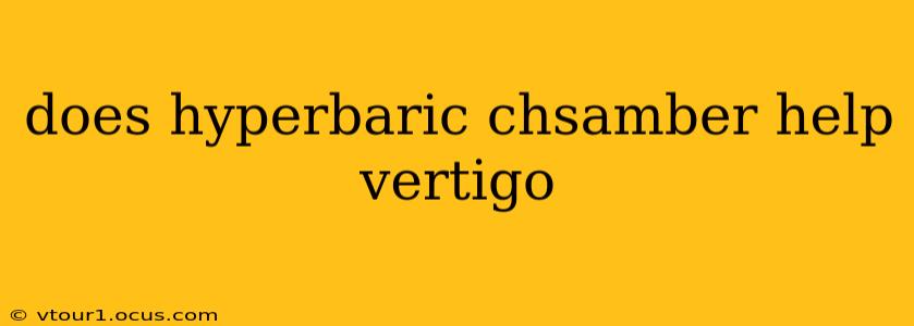 does hyperbaric chsamber help vertigo