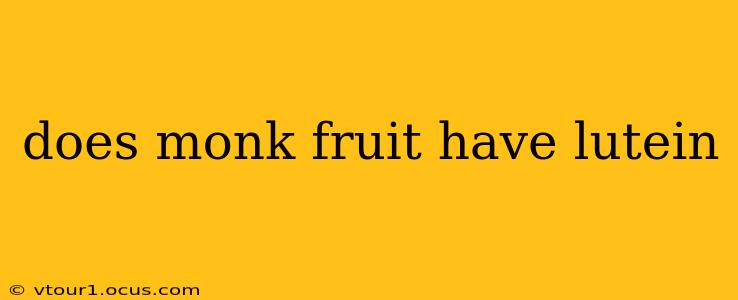 does monk fruit have lutein