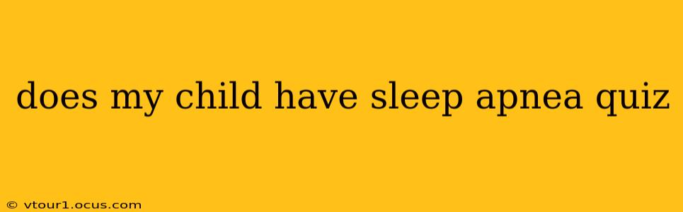 does my child have sleep apnea quiz