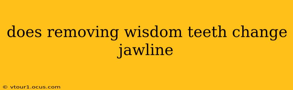 does removing wisdom teeth change jawline