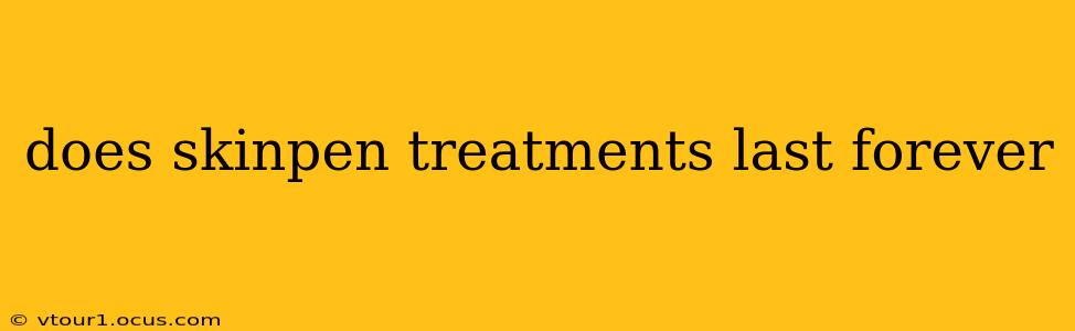 does skinpen treatments last forever
