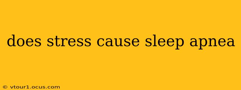does stress cause sleep apnea