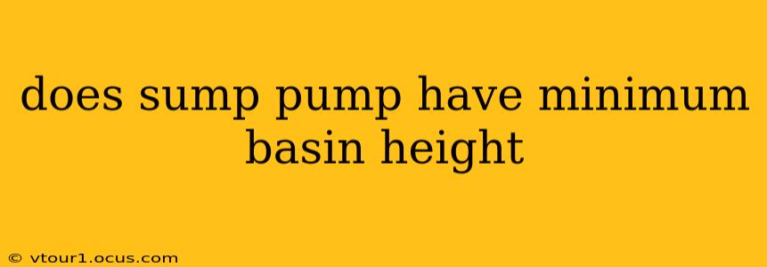 does sump pump have minimum basin height