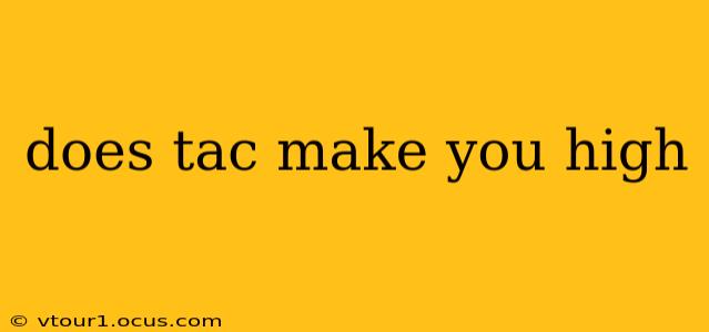 does tac make you high