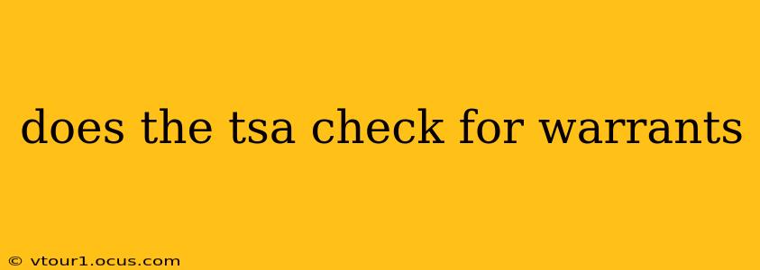 does the tsa check for warrants