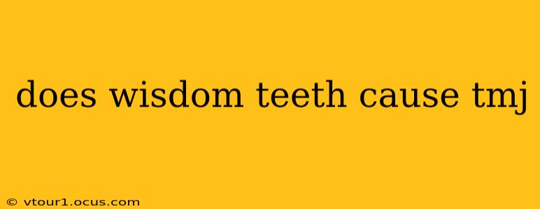 does wisdom teeth cause tmj