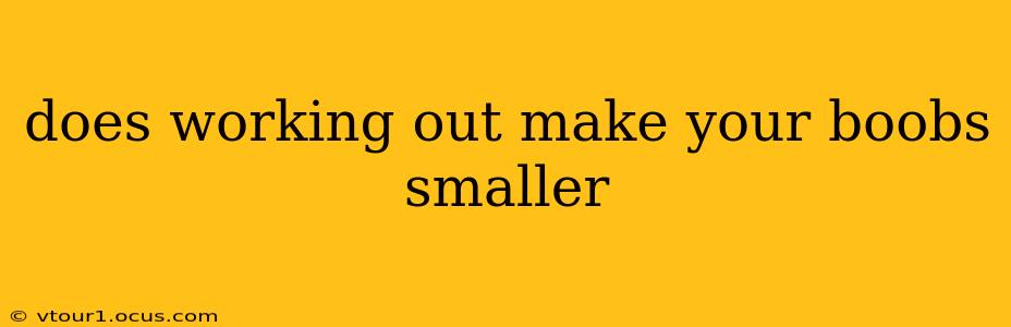 does working out make your boobs smaller