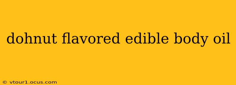 dohnut flavored edible body oil
