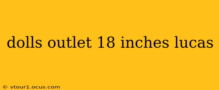 dolls outlet 18 inches lucas