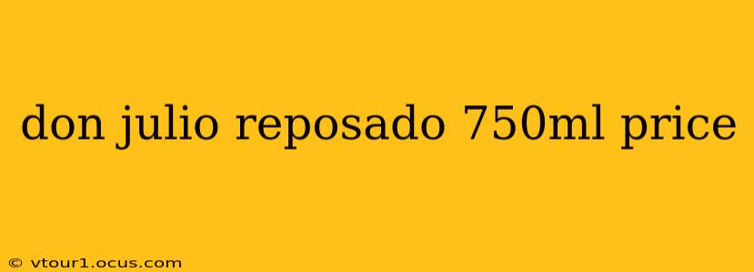 don julio reposado 750ml price