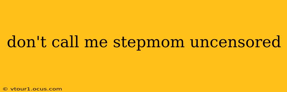 don't call me stepmom uncensored