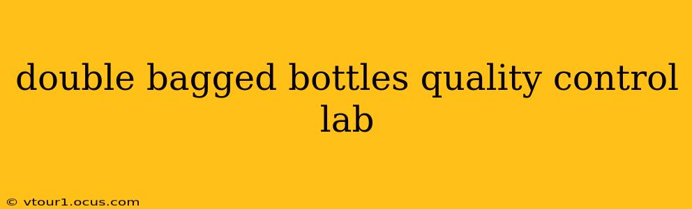 double bagged bottles quality control lab