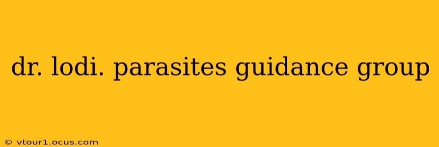 dr. lodi. parasites guidance group