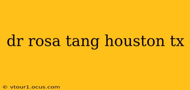 dr rosa tang houston tx