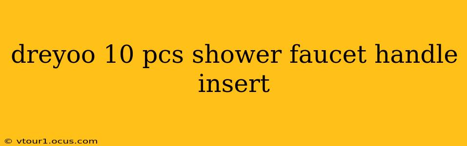 dreyoo 10 pcs shower faucet handle insert