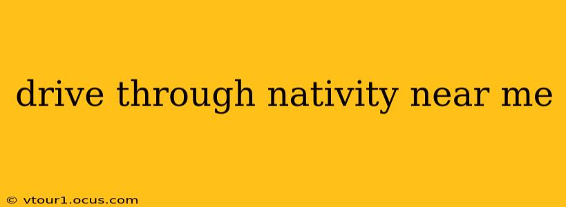 drive through nativity near me