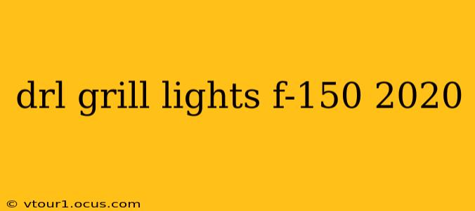 drl grill lights f-150 2020