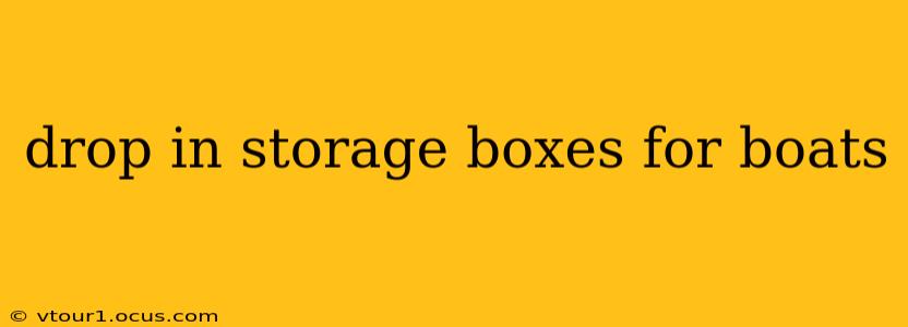 drop in storage boxes for boats