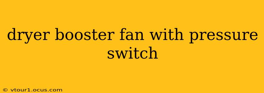 dryer booster fan with pressure switch
