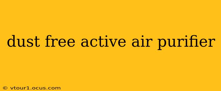 dust free active air purifier