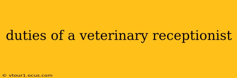 duties of a veterinary receptionist